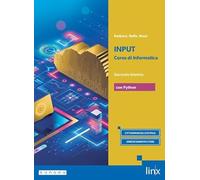Input. Corso di informatica. Con Python. Per il secondo biennio dei Licei e gli Ist. magistrali. Con e-book. Con espansione online (Vol. 1)