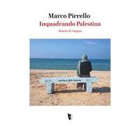 Inquadrando Palestina. Diario di viaggio