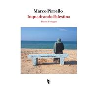 Inquadrando Palestina. Diario di viaggio [Paperback] [Oct 23, 2023] Pirrello, Ma