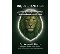 Inquebrantable: El Camino Corazón de León para Vencer el Pánico, Reconfigurar Tu Cerebro y Convertirte en el Hombre para el que Fuiste Creado: 4