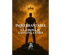 INQUEBRANTABLE: LA CORONA SE GANA EN LA CAÍDA