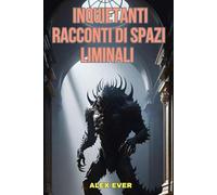 Inquietanti Racconti di Spazi Liminali