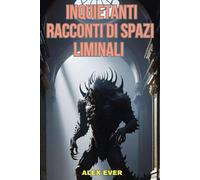 Inquietanti Racconti di Spazi Liminali