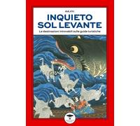 Inquieto Sol Levante. Viaggio letterario nelle anime del Giappone