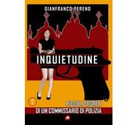 Inquietudine. Piccoli segreti di un commissario di polizia. Nuova ediz.
