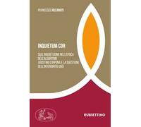 Inquietum cor. Sull'inquietudine nell'epoca dell'algoritmo Agostino d'Ippona e la questione dell'interiorità oggi