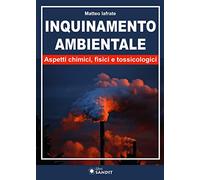 Inquinamento ambientale. Aspetti chimici, fisici e tossicologici
