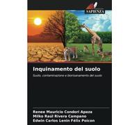 Inquinamento del suolo: Suolo, contaminazione e biorisanamento del suolo