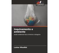 Inquinamento e ambiente: analisi ambientali fisico-chimiche e biologiche