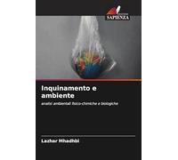 Inquinamento e ambiente: analisi ambientali fisico-chimiche e biologiche