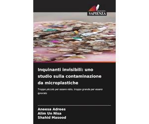 Inquinanti invisibili: uno studio sulla contaminazione da microplastiche: Troppo piccolo per essere visto, troppo grande per essere ignorato