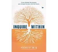 Inquire Within: An Inspiring Debut-Authentic Poetry on Love, Loss, and Transformation