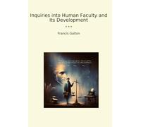 Inquiries into Human Faculty and Its Development