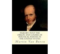 Inquiry Into the Origin and Course of Political Parties in the United States
