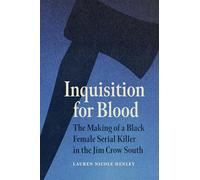 Inquisition for Blood: The Making of a Black Female Serial Killer in the Jim Crow South
