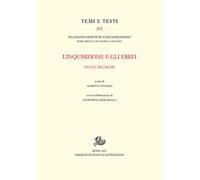 Inquisizione e gli Ebrei. Nuove Ricerche - [Edizioni di Storia e Letteratura]