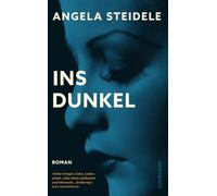 Ins Dunkel: Roman