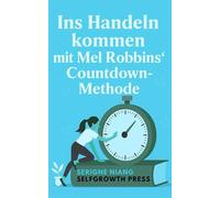 Ins Handeln kommen mit Mel Robbins’ Countdown-Methode