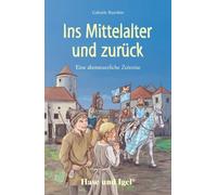 Ins Mittelalter und zurück. Schulausgabe