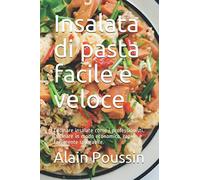 Insalata di pasta facile e veloce: Cucinare insalate come i professionisti. Cucinare in modo economico, rapido e facilmente spiegabile.