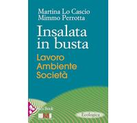 Insalata in busta. Lavoro, ambiente, società
