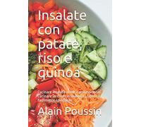 Insalate con patate, riso e quinoa: Cucinare insalate come i professionisti. Cucinare in modo economico, rapido e facilmente spiegabile.