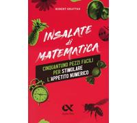 Insalate di matematica. 51 pezzi facili per stimolare l'appetito numerico