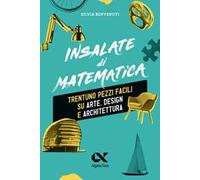 Insalate di matematica. Trentuno pezzi facili su arte, design e architettura