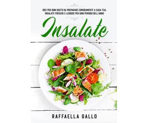 Insalate: Idee per ogni gusto da preparare comodamente a casa tua. Insalate fresche e leggere per ogni periodo dell'anno.