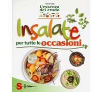 Insalate per tutte le occasioni. L'essenza del crudo
