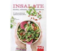 Insalate, ricche, colorate, sane e appetitose. 80 ricette prevalentemente vegetariane per farsi del bene. Ediz. a colori