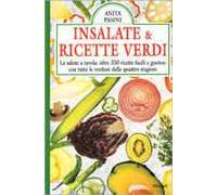 Insalate & ricette verdi. La salute a tavola: oltre 350 ricette facili e gustose con tutte le verdure delle quattro stagioni
