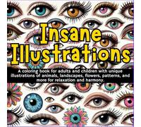 Insane Illustrations: A coloring book for adults and children with unique illustrations of animals, landscapes, flowers, patterns, and more for relaxation and harmony.