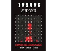 Insane Sudoku: Insaley Challenging Puzzles 9x9 12x12 16x16 | 6x9 Inches, 110 pages | 50+ puzzles | Solutions Included