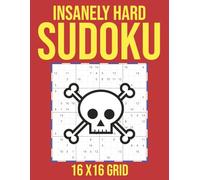 INSANELY HARD SUDOKU | 100 SUDOKU PUZZLE & Solutions | 16 X 16 GRID | The Perfect Gift for Puzzle Lovers