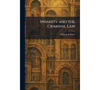 Insanity and the Criminal Law