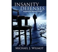 Insanity Defenses: Escaping the Madness of Faith