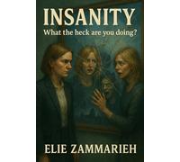 Insanity: What the heck are you doing?