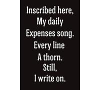 Inscribed here, my daily expenses song, every line a thorn, still I write on. Funny daily expenditure jotting notebook.
