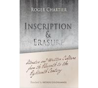 Inscription and Erasure: Literature and Written Culture from the Eleventh to the Eighteenth Century