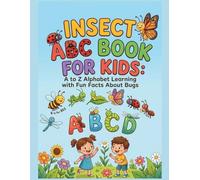 Insect ABC Book for Kids: A to Z Alphabet Learning with Fun Facts About Bugs: Fun and Educational Alphabet Book for Toddlers and Preschoolers | Learn Letters, Insect Names, and Simple Science Facts