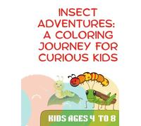 Insect Adventures: A Coloring Journey for Curious Kids: Color and discover 50 amazing backyard bugs-each with fun facts to spark curiosity! A creative ... that makes learning about insects exciting.