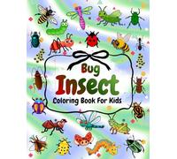 Insect And Bug Coloring Book For Kids Ages 4-8, 8-12: 49 Real And Unique Coloring Pages For Boys And Girls With Bugs, Insects, Bees And Butterflies + 48 Outlines To Draw