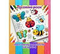 insect coloring book 2025 for kids ages 3-8: Insects and Bugs Coloring Book for Kids Awesome, Fun and Cute Bees, Butterflies, and More, All Kids Friendly .
