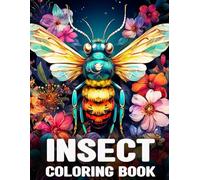 Insect Coloring Book: An Adults Beautiful Insects and Flowers