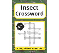 Insect Crossword: 50+ Challenging and Fun Crossword Puzzles for Insect Lovers | Bug-Themed Brain Teasers | Great for vacations, homeschoolers, gifts, school and so much more