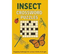 Insect Crossword Puzzles: Crossword Puzzles with easy to read print about Insects, Bugs, Animals and More | 6x9 inches 120 pages | 50+ Puzzles... Gifts for Vacations, Holidays and Relaxation