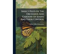 Insect Pests Of The Orchards And Gardens Of Idaho And Their Control