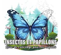 Insectes et Papillons: livre de coloriage pour enfants avec 60 croquis d' insectes et papillons
