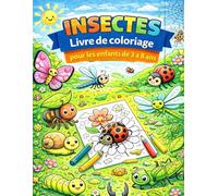Insectes - Livre de coloriage pour les enfants de 3 à 8 ans: 118 illustrations simples et amusantes à colorier